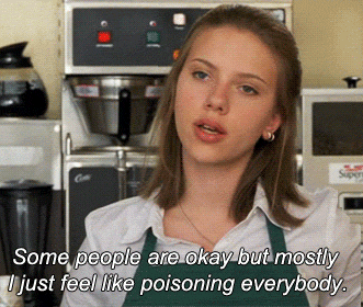 Scarlett Johansson working in a coffee shop saying "some people are okay but mostly I just feel like poisoning everybody"