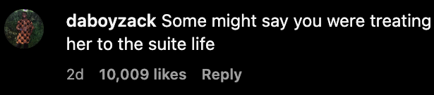 Text in an Instagram comment reads, "Some might say you were treating her to the suite life" with 10,009 likes