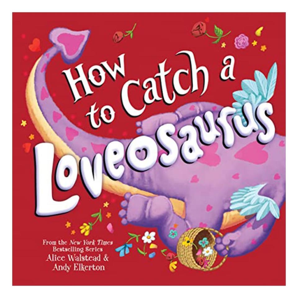 25) <i>How to Catch a Loveasaurus</i> by Alice Walstead and Andy Elkerton