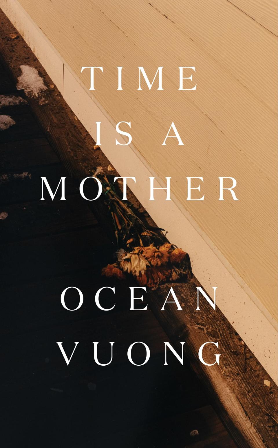 "Time Is a Mother" by Ocean Vuong