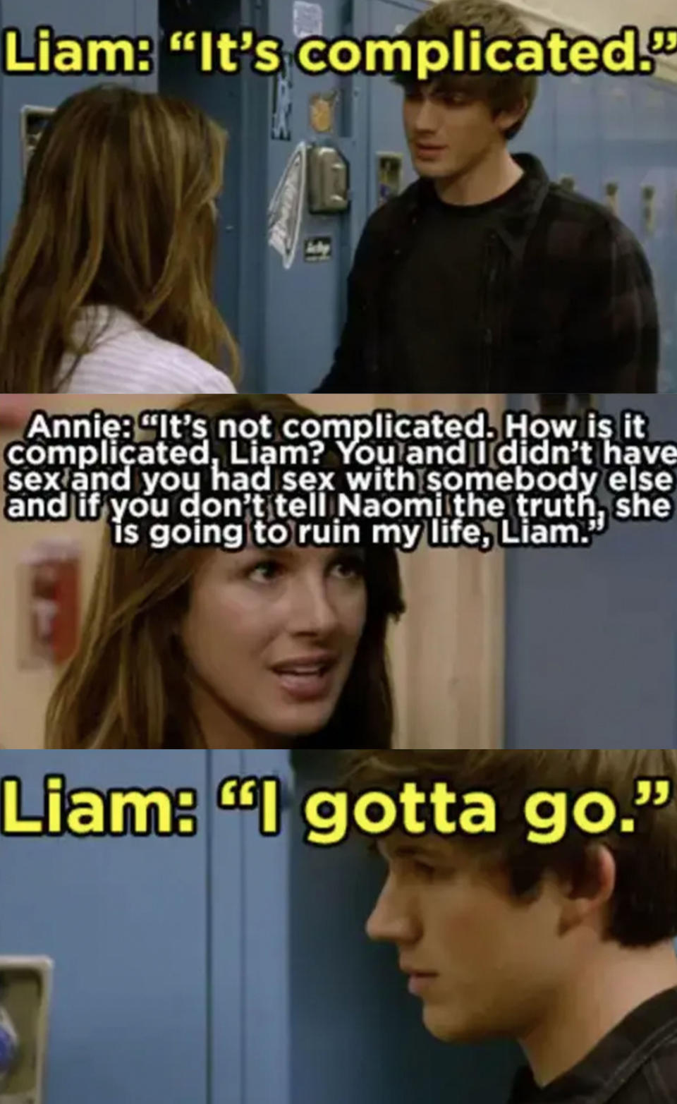 Liam saying he has to go when Annie says he needs to tell everyone the truth that she didn't sleep with him