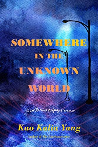 Somewhere in the Unknown World: A Collective Refugee Memoir ('Multiple' Murder Victims Found in Calif. Home / 'Multiple' Murder Victims Found in Calif. Home)