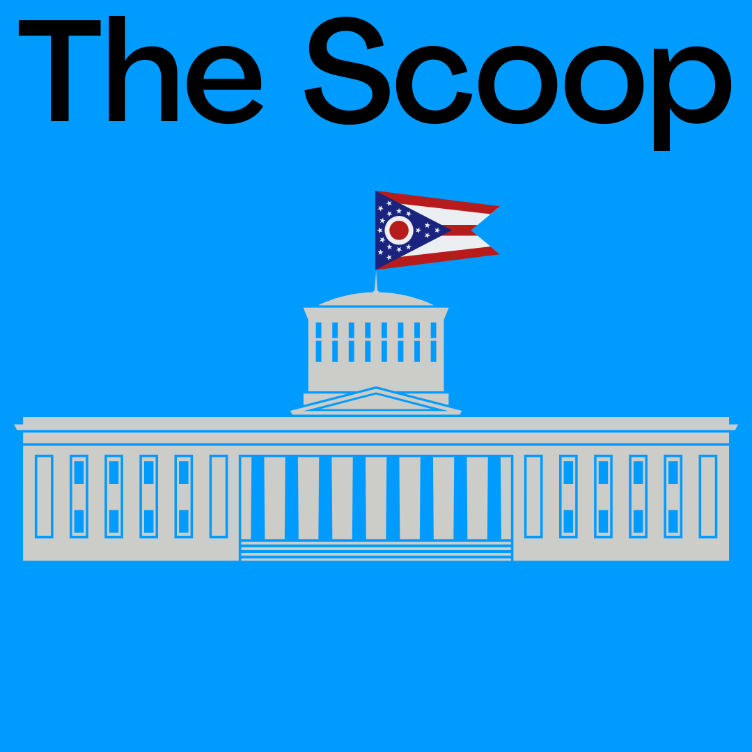 Newsletter logo for The Scoop. The latest on Ohio politics delivered to your inbox every Wednesday.