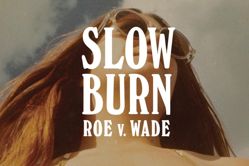 The Slow Burn: Roe v. Wade logo.