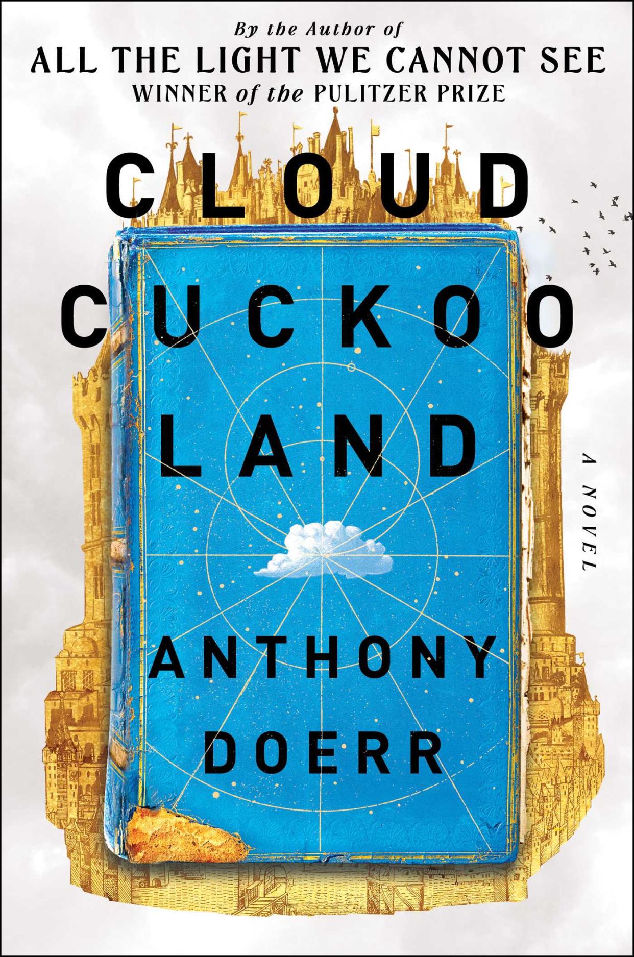 “Cloud Cuckoo Land” (Scribner, 656 pages, $30) by Anthony Doerr