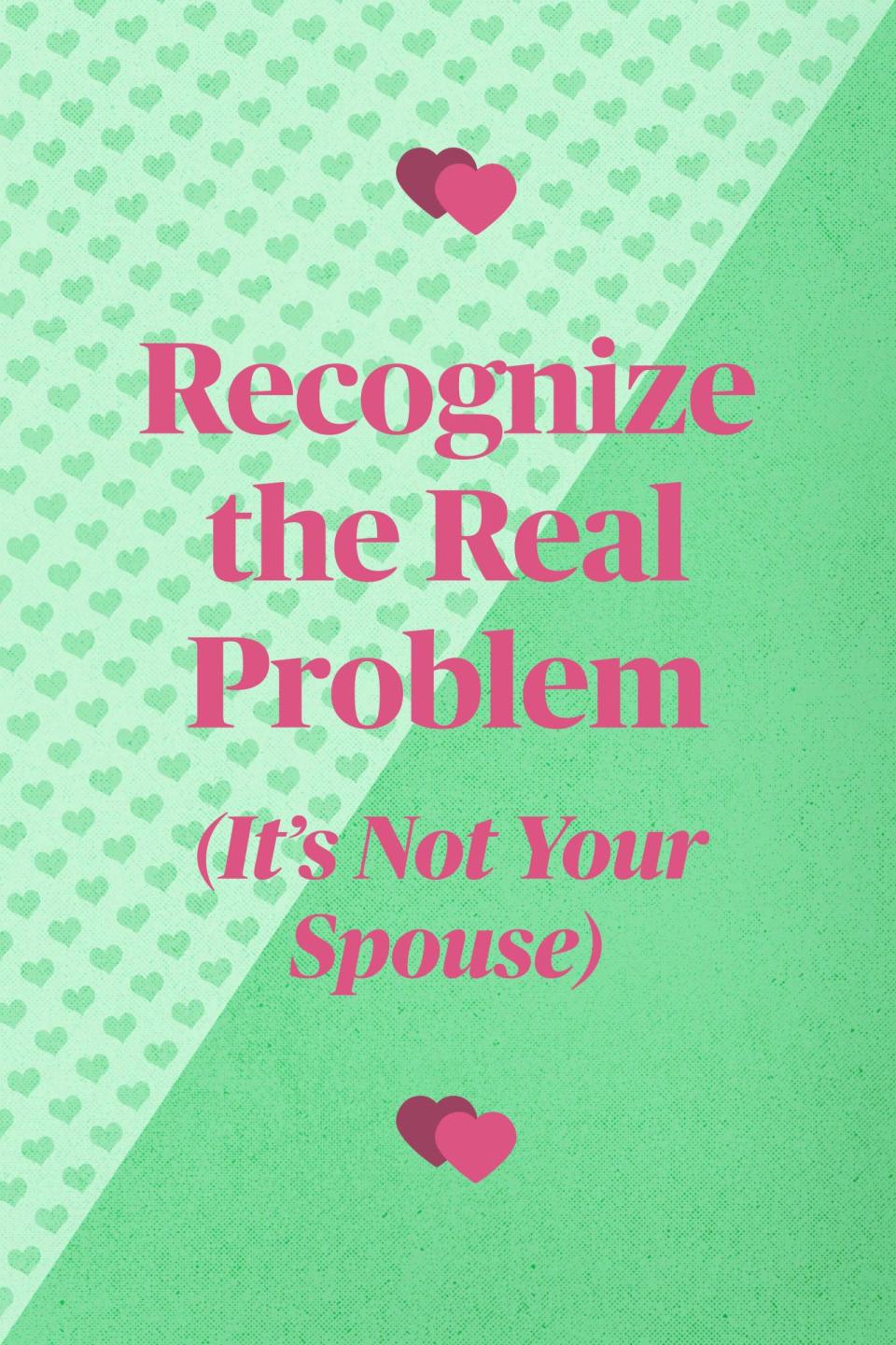 <p>"Stress is often the source of contention, and it's easy to blame your spouse or something they did. Instead, recognize what's really bothering you and try not to take it out on them." <em>—Bill and Gina Nelson, married 30 years, Lakeville, MN</em></p>