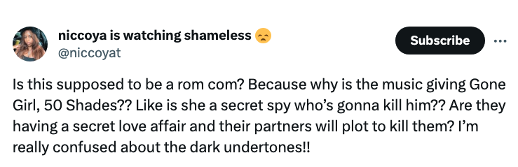 "Is this supposed to be a rom com? Why is the movie giving Gone Girl, 50 Shades? Is she a secret spy who's gonna kill him? Are they having a secret love affair and their partners will plot to kill them? I'm really confused about the dark undertones!"
