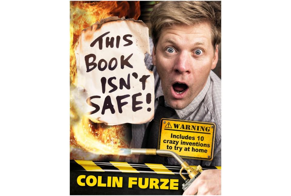 This Book Isn’t Safe , by Colin Furze