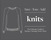 <p>It’s not uncommon to stock up on way too many sweaters during the fall and winter, especially when it feels like that elusive spring and summer weather may never materialize. But now that it’s April (hooray!), here’s what to keep and what to lose. </p>