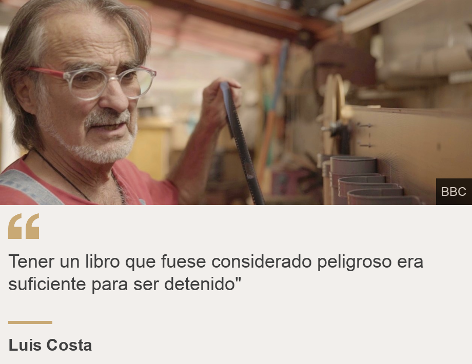 "Tener un libro que fuese considerado peligroso era suficiente para ser detenido"", Source: Luis Costa, Source description: , Image: 