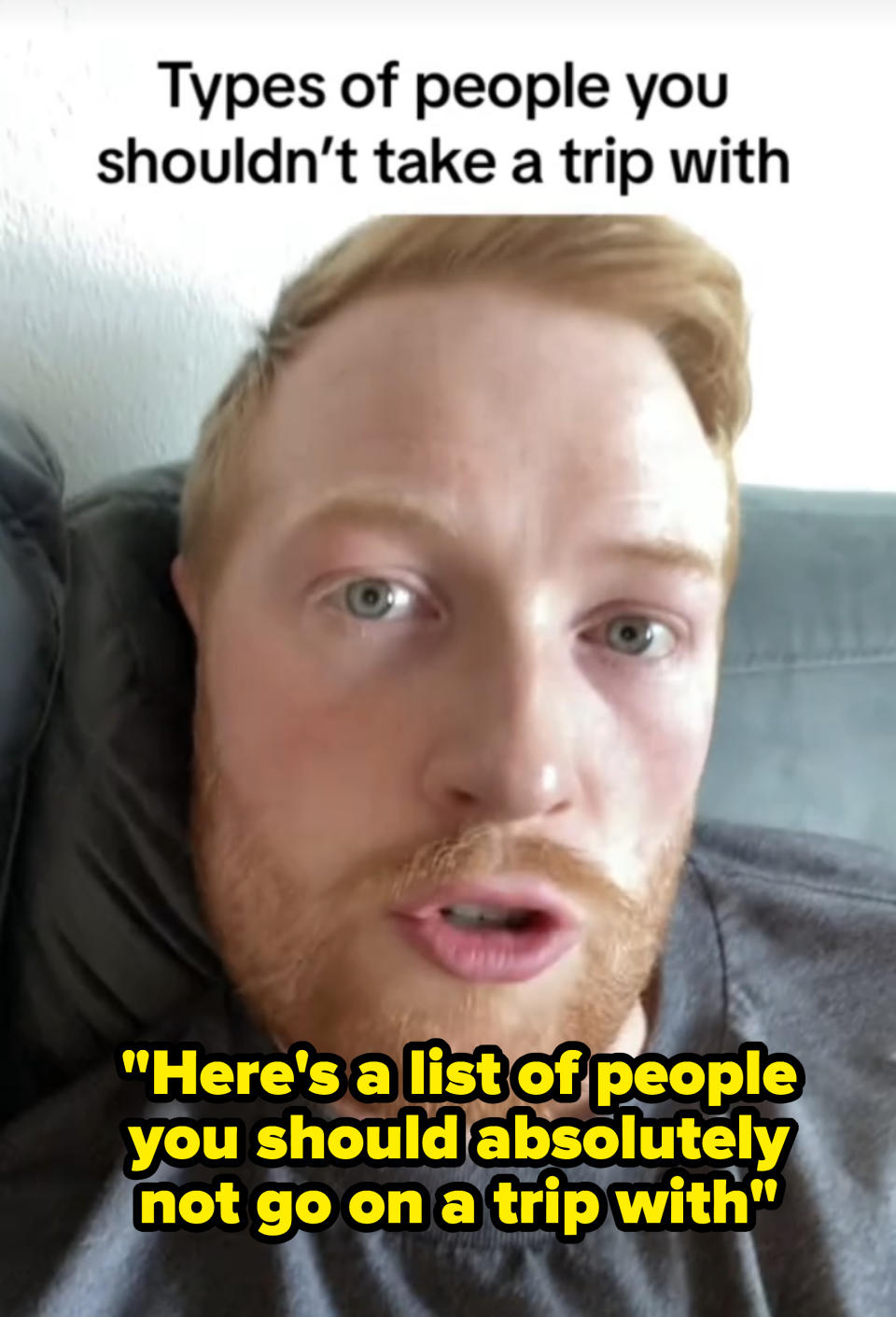 A closeup of Ben saying, "Here's a list of people you should absolutely not go on a trip with"