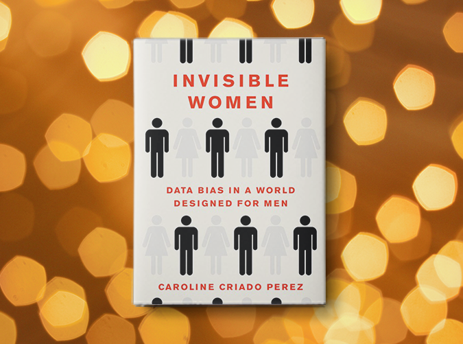 Invisible Women by Caroline Criado Perez (March 12)
