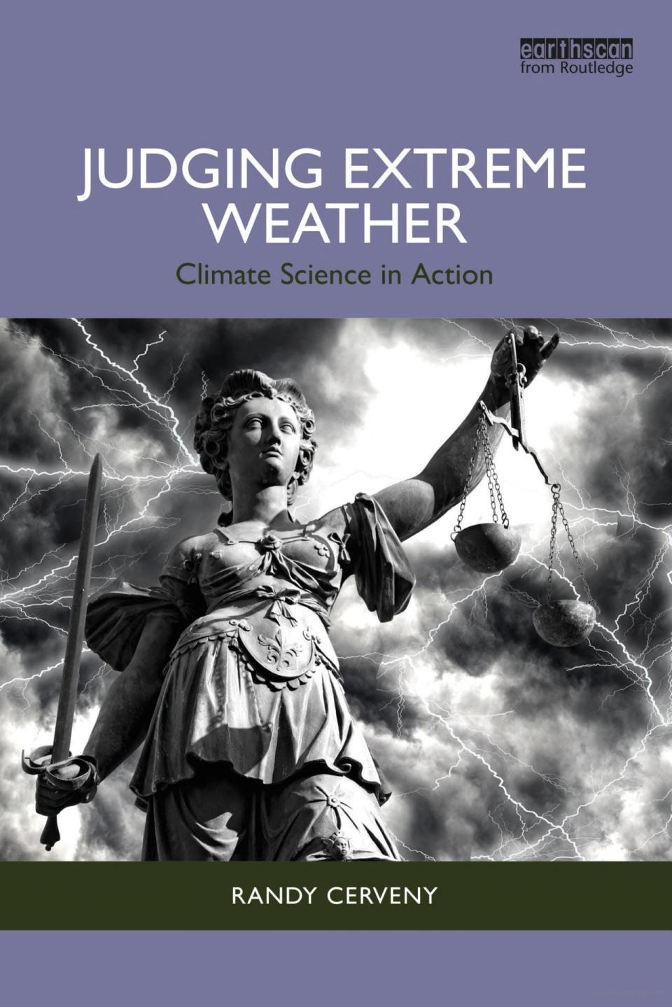 ASU Professor Randy Cerveny's book "Judging Extreme Weather" was published by Routledge on Feb. 29, 2024.