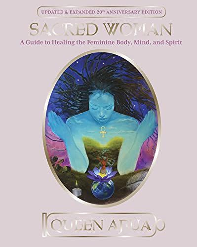 14) <i>Sacred Woman: A Guide to Healing the Feminine Body, Mind, and Spirit</i>