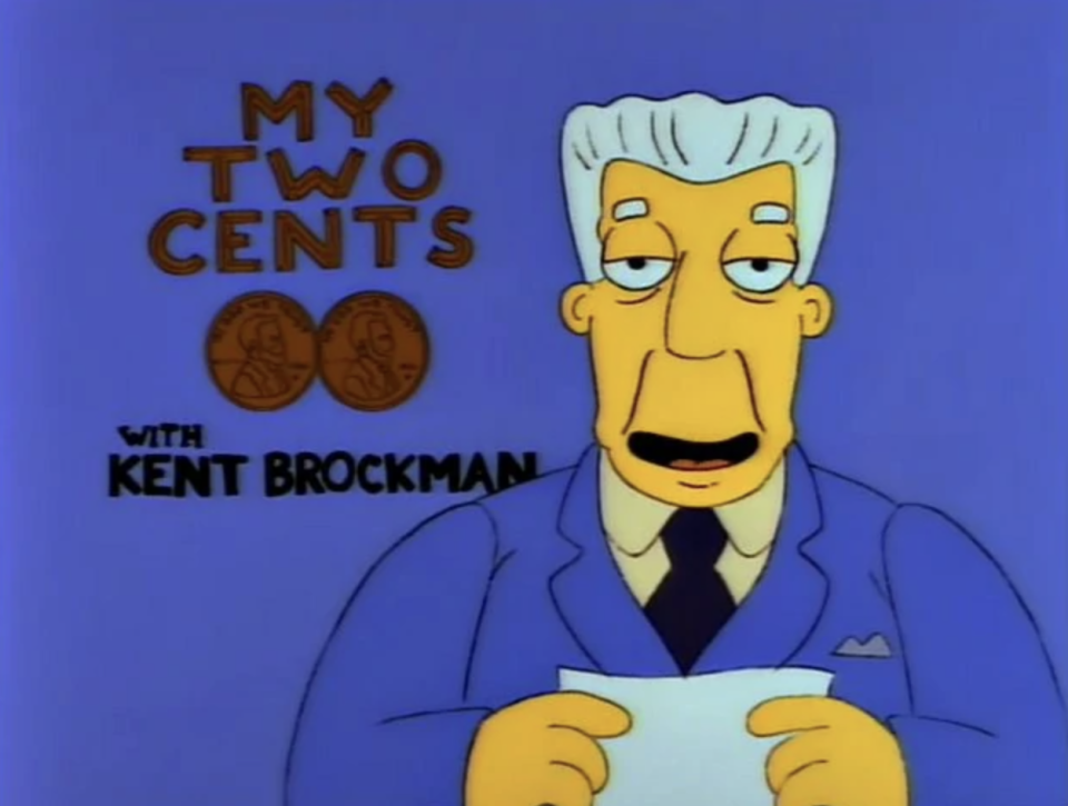 Kent Brockman sits in a Tv studio holding a piece of paper, with a sign reading 'my two cents' behind him