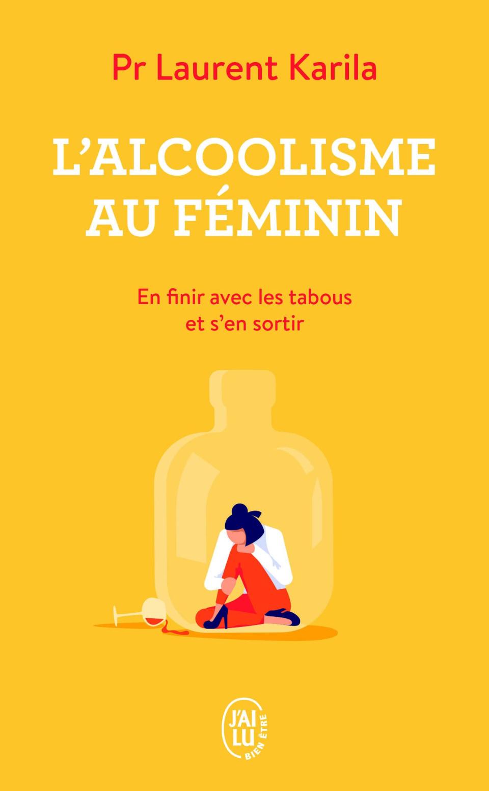 L'alcoolisme au féminin : en finir avec les tabous et s'en sortir, du Pr. Laurent Karila