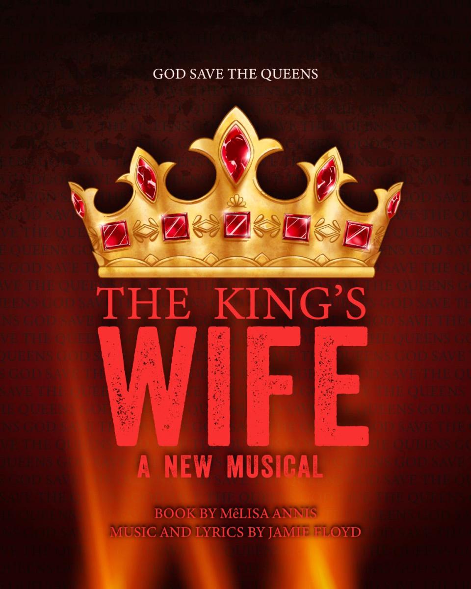 "The King's Wife," a musical drama about secrets concerning the first wives of Henry VIII, will be one of the performances this season at Constellation Stage & Screen.