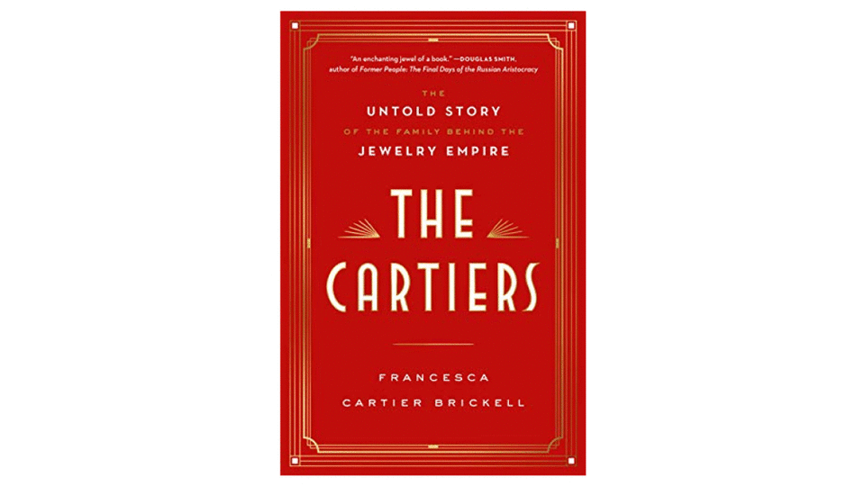 The Cartiers: The Untold Story Behind the Jewelry Empire by Francesca Cartier Brickell