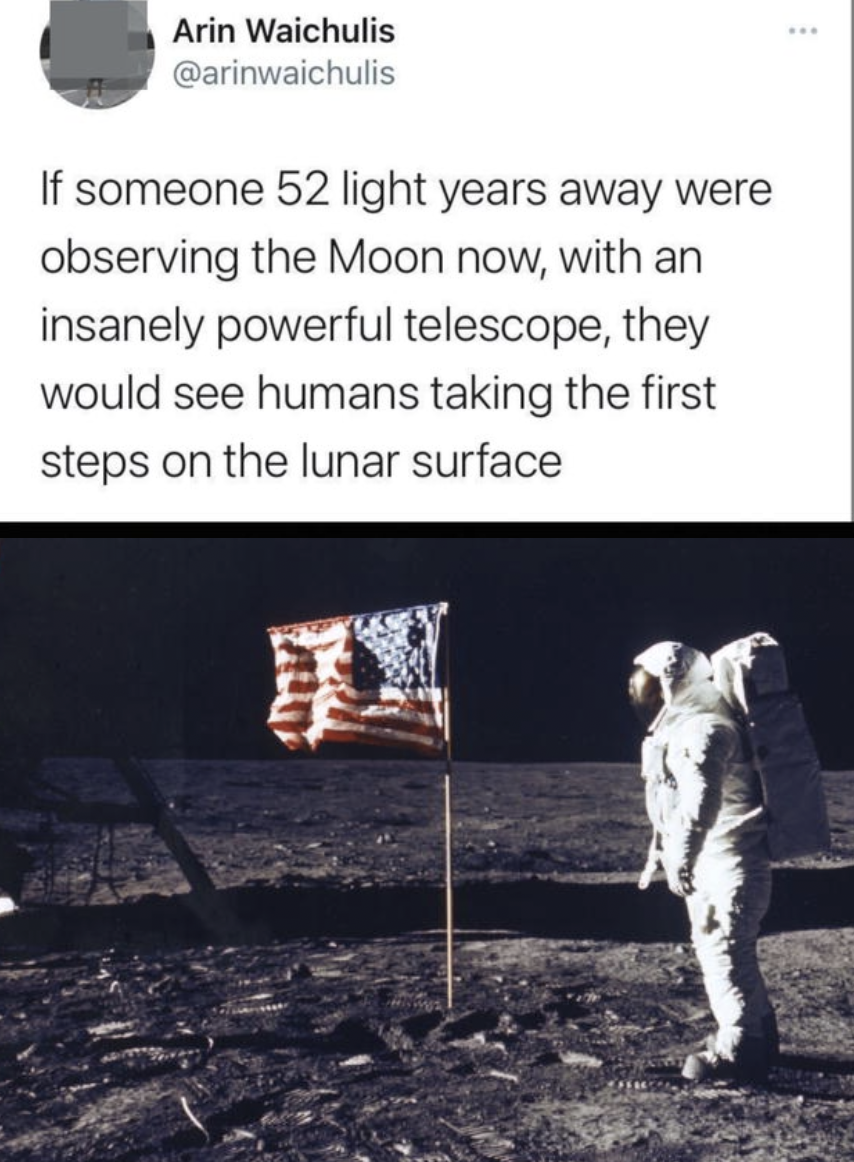 Tweet: "If someone 52 light years away were observing the Moon now, with an insanely powerful telescope, they would see humans taking the first steps on the lunar surface." Below, an astronaut stands beside the U.S. flag on the moon