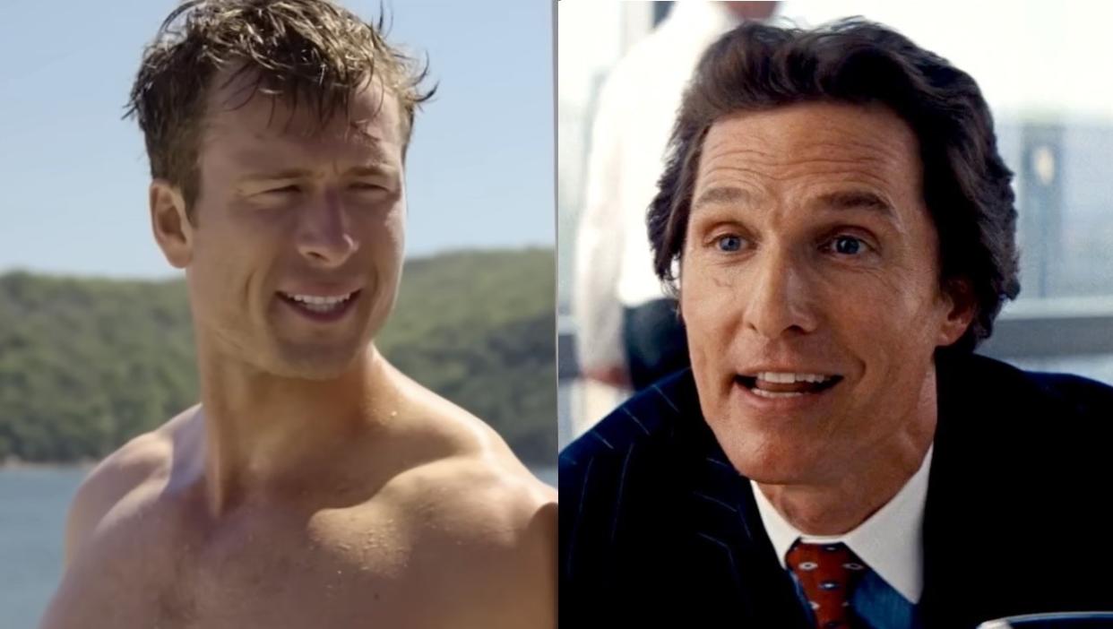  Glen Powell in Anyone but you/Matthew Mccconaughey in The WOlf of Wall Street. 