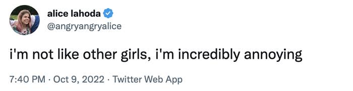 author's tweet with a blue verification check mark, "i'm not like other girls, i'm incredibly annoying"