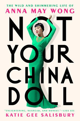 <p>Dutton</p> 'Not Your China Doll: The Wild and Shimmering Life of Anna May Wong' by Katie Gee Salisbury