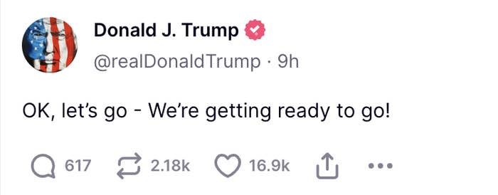 A tweet by Donald J. Trump saying, "OK, let's go - We're getting ready to go!" with engagement metrics below: 617 replies, 2.18K retweets, and 16.9K likes