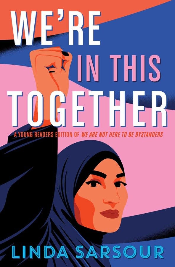 “We're in This Together: A Young Readers Edition of We Are Not Here to Be Bystanders” by Linda Sarsour. Out November 2022.