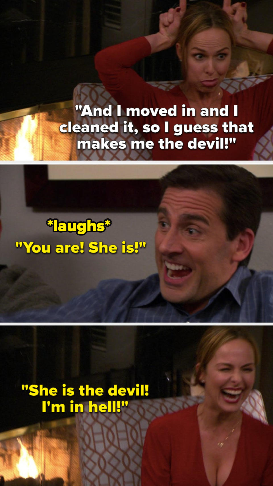 Jan says, And I moved in and I cleaned it, so I guess that makes me the devil, Michael laughs and says, You are, she is, she is the devil, I'm in hell, and Jan fake laughs hard