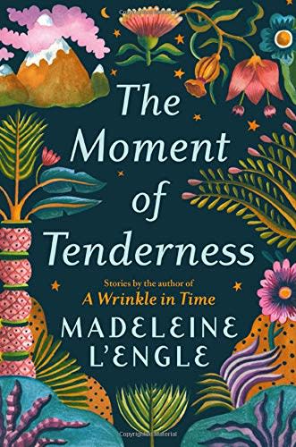 The Moment of Tenderness , by Madeleine L'Engle