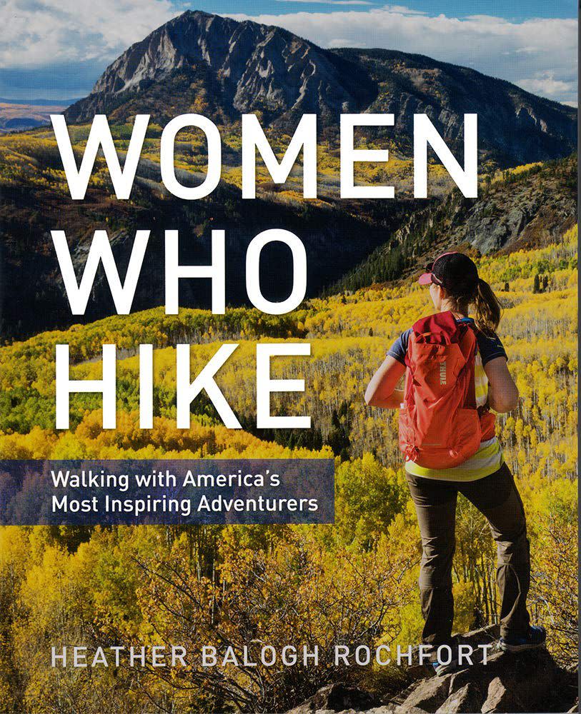 Women Who Hike: Walking with America’s Most Inspiring Adventurers