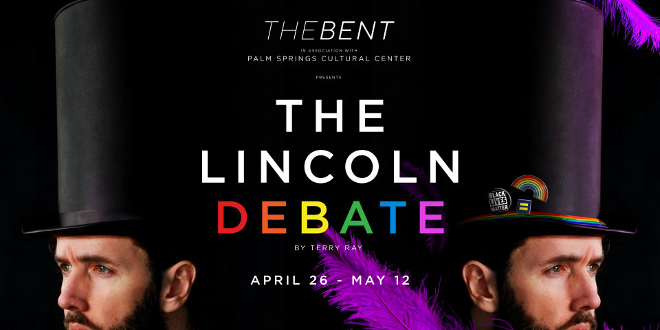 The Bent presents play "The Lincoln Debate" April 26-May 12, 2024, in Palm Springs, Calif.