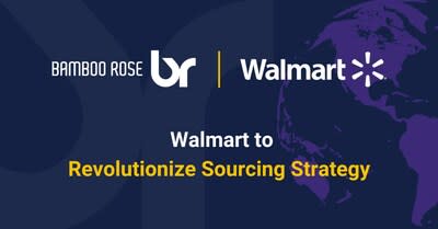 Walmart to revolutionize its sourcing strategy with Bamboo Rose.