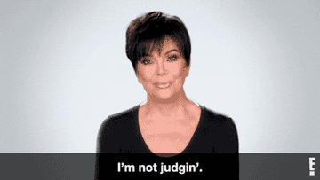 Kris Jenner: "I'm not judgin'"