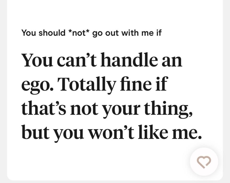 This section reads "you should not go out with me if you can't handle an ego. Totally fine if that's not your thing, but you won't like me"