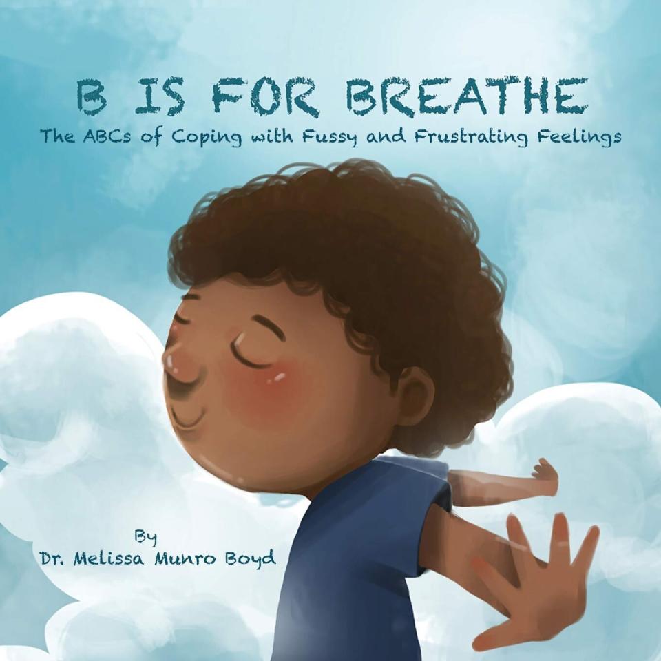 "B Is for Breathe" focuses on the different ways kids express their emotions and the coping skills that can help them deal with difficult feelings.<i> (Available <a href="https://www.amazon.com/Breathe-Coping-Fussy-Frustrating-Feelings/dp/0692189831" target="_blank" rel="noopener noreferrer">here</a>)</i>