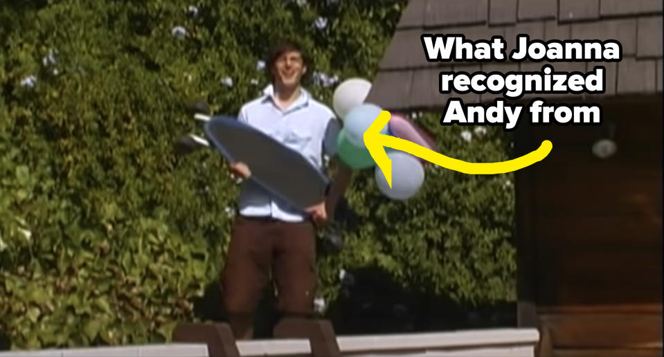 Andy in the Just 2 Guys video with text saying it's what Joanna recognize him from