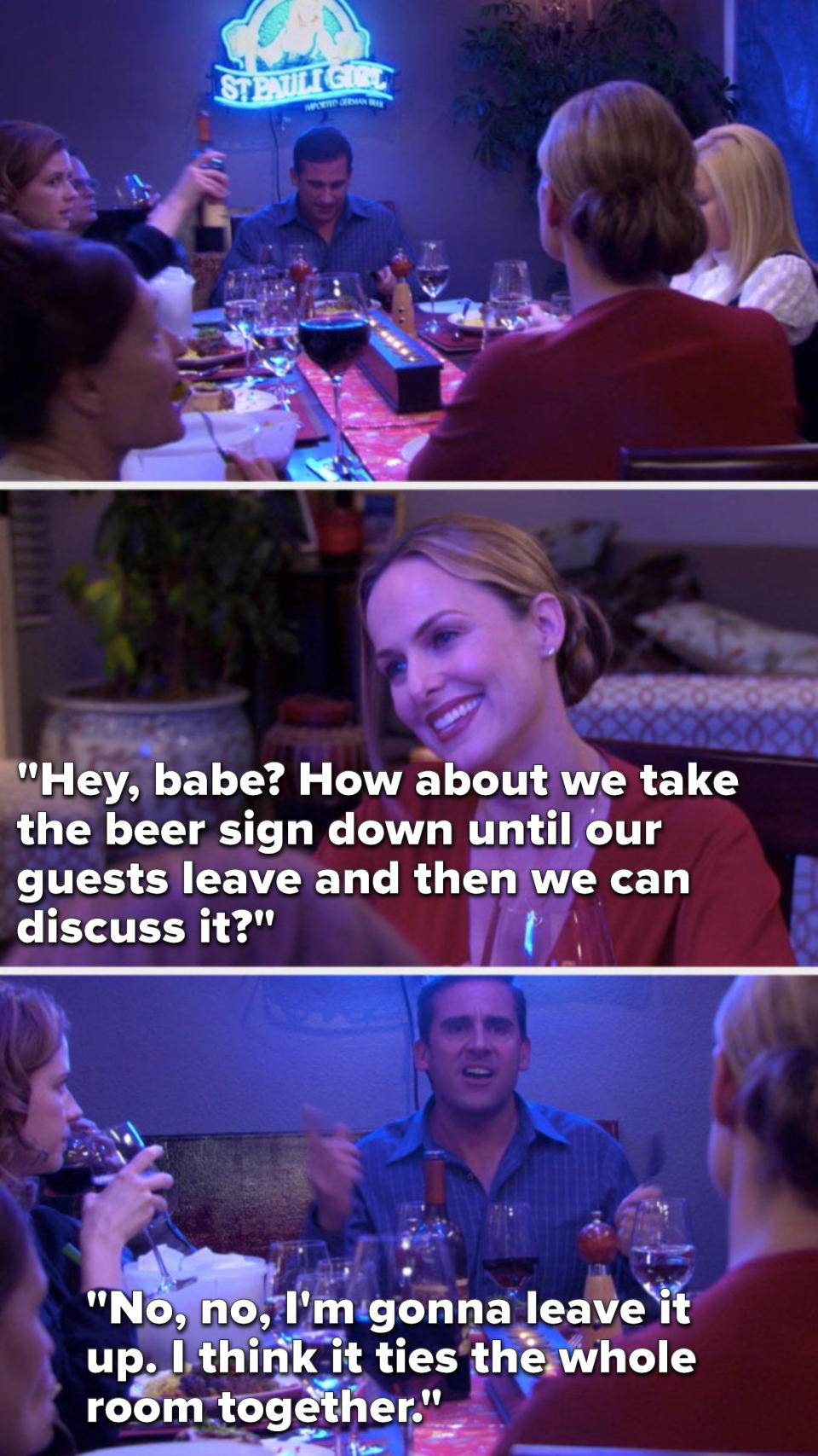 Jan says, "Hey, babe, how about we take the beer sign down until our guests leave and then we can discuss it," and Michael says, "No, no, I'm gonna leave it up, I think it ties the whole room together"