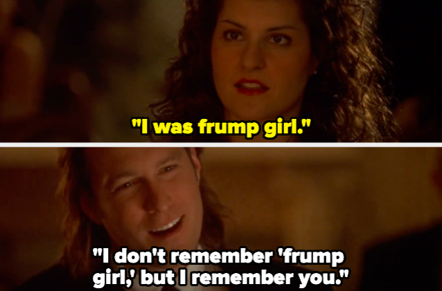 A woman says "I was frump girl" And a man responds, "I don't remember frump girl, but I remember you"