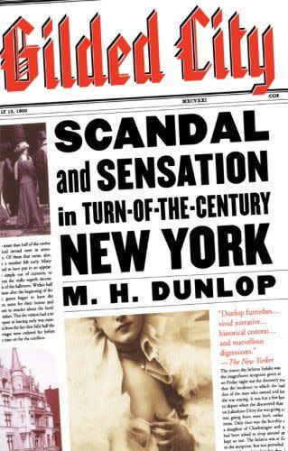 Gilded City: Scandal and Sensation in Turn-of-the-Century New York