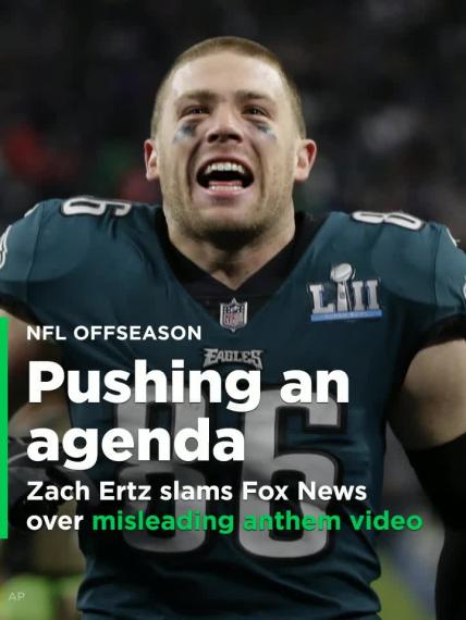 Eagles TE Zach Ertz fires back at Fox News over misleading anthem video