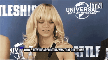 Rihanna says "Wow, how disappointing was that question?"