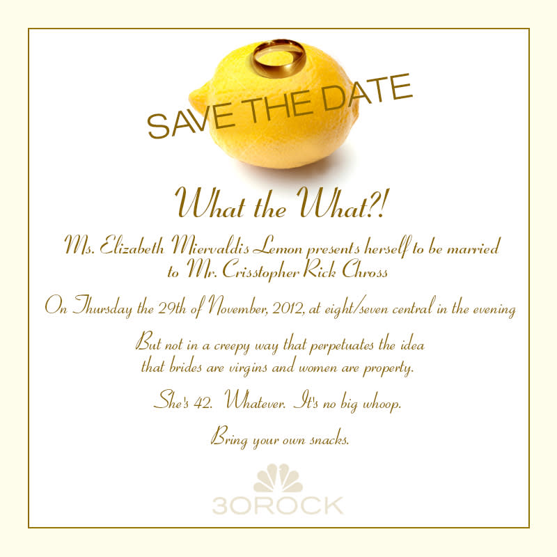 This image released by NBC shows a mock save-the-date announcement for fictional characters Liz Lemon and Criss Chross from the NBC comedy series "30 Rock." Characters Lemon, played by Tina Fey, and Criss, played by James Marsden will marry on an episode of the show airing Nov. 29. (AP Photo/NBC)