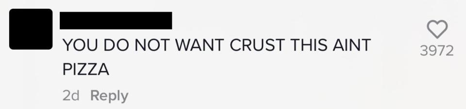 YOU DO NOT WANT CRUST THIS AIN'T PIZZA