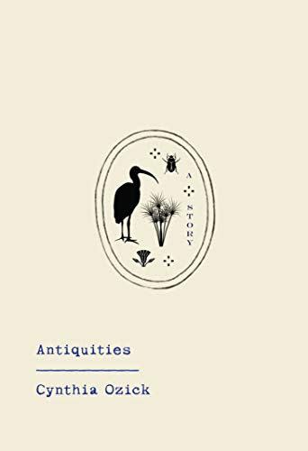 11) <em>Antiquities</em>, by Cyntha Ozick