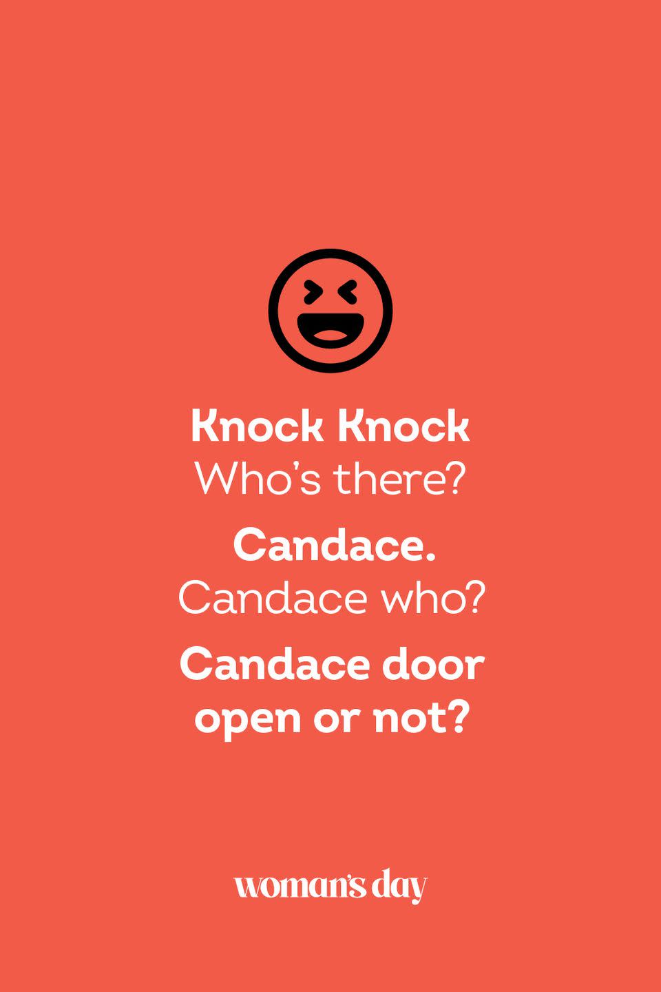 <p><strong>Knock Knock</strong></p><p><em>Who’s there? </em></p><p><strong>Candace.</strong></p><p><em>Candace who?</em></p><p><strong>Candace door open or not?</strong></p>
