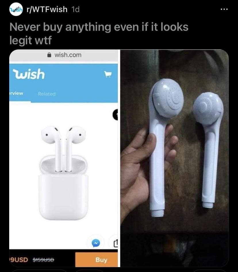 Side-by-side comparison: Left shows Apple AirPods on Wish.com; right shows someone holding two showerheads received instead. Text: "Never buy anything even if it looks legit wtf."