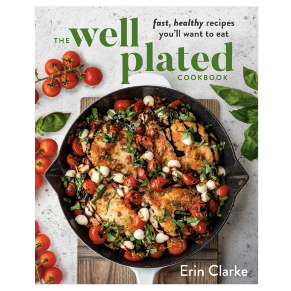 18) The Well Plated Cookbook: Fast, Healthy Recipes You’ll Want to Eat