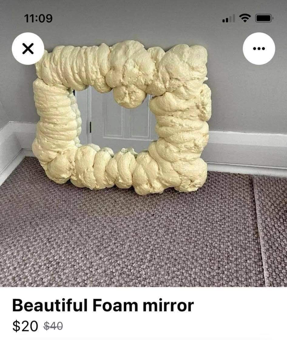 Ugly mirror with foam around it for sale for $20, originally $40