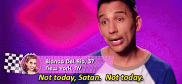 Bianca saying "Not today, Satan, not today"